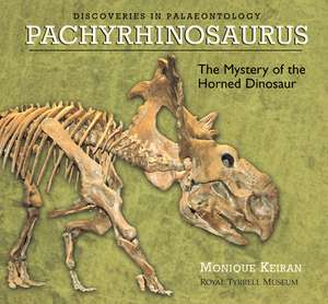 Pachyrhinosaurus: The Mystery of the Horned Dinosaur de Monique Keiran