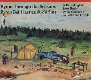 Byron Through the Seasons: A Dene-English Story Book de LaRoche Children