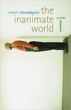 Inanimate World de Robert Strandquist
