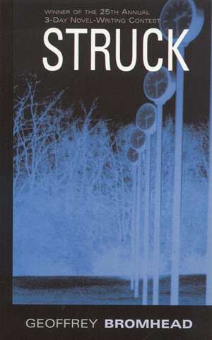 Struck: 25th annual 3-day novel contest winner! de Geoffrey Bromhead