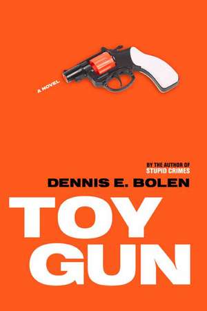Toy Gun de Dennis Bolen