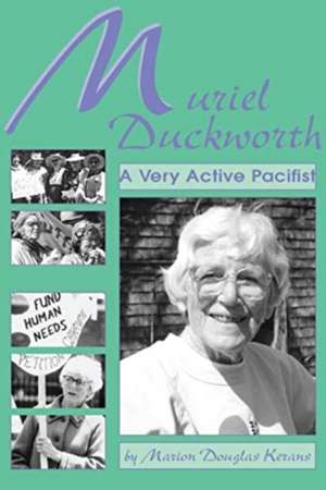 Muriel Duckworth – A Very Active Pacifist de Marion Douglas Kerans