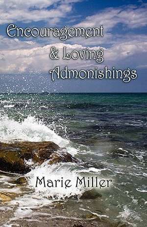 Encouragement and Loving Admonishings de Marie Miller