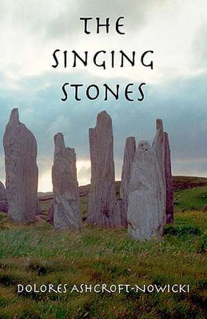 The Singing Stones de Dolores Ashcroft-Nowicki