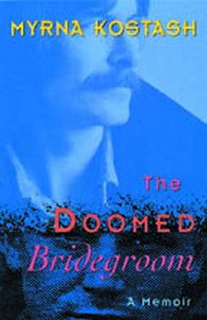 Doomed Bridegroom, The de Myrna Kostash