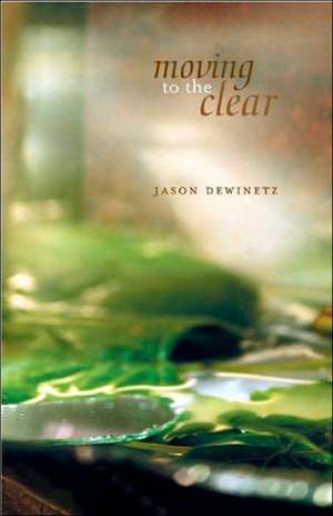 Moving to the Clear de Jason Dewinetz