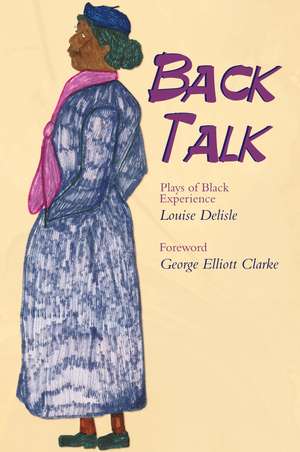 Back Talk: Plays of Black Experience de Louise Delisle