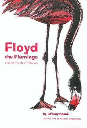 Floyd The Flamingo And His Flock Of Friends de Tiffany Stone