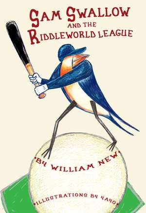 Sam Swallow and the Riddleworld League de William H. New