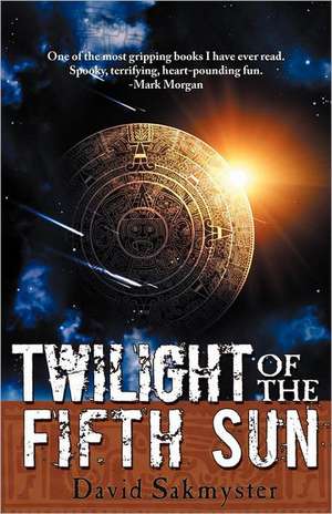 Twilight of the Fifth Sun de David Sakmyster