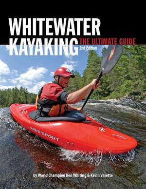 Whitewater Kayaking: The Ultimate Guide de Ken Whiting