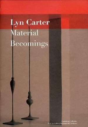 Lyn Carter: Material Becomings de CORINNA GHAZNAVI