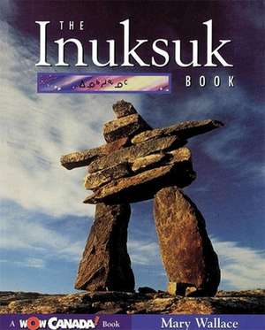 The Inuksuk Book de Mary Wallace