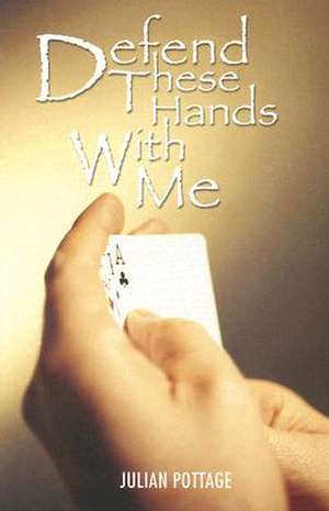 Defend These Hands with Me de Julian Pottage