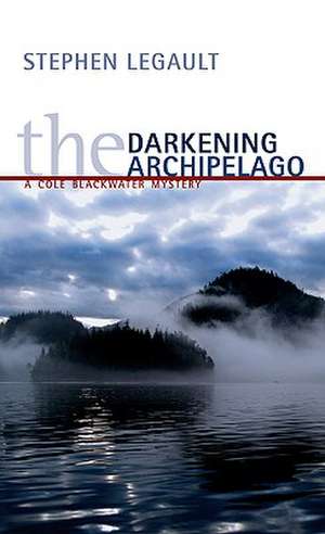The Darkening Archipelago de Stephen Legault