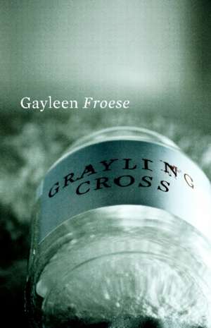 Grayling Cross de Gayleen Froese