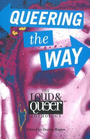 Queering the Way: The Loud & Queer Anthology de Darrin Hagen