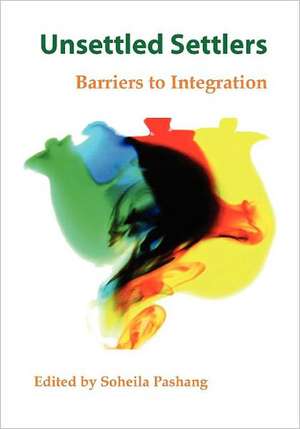 Unsettled Settlers: Barriers to Integration de Soheila Pashang