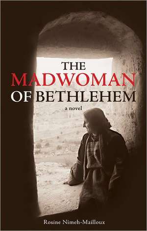 Madwoman of Bethlehem de Rosine Nimeh-Mailloux