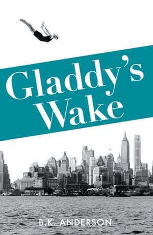 Gladdy's Wake de B. K. Anderson