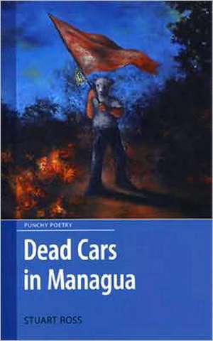 Dead Cars in Managua de Stuart Ross