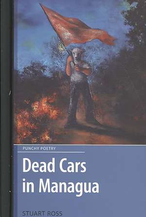 Dead Cars in Managua de Stuart Ross