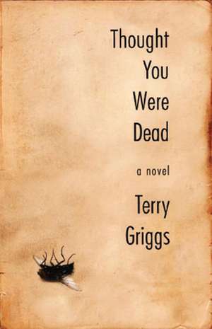 Thought You Were Dead de Terry Griggs