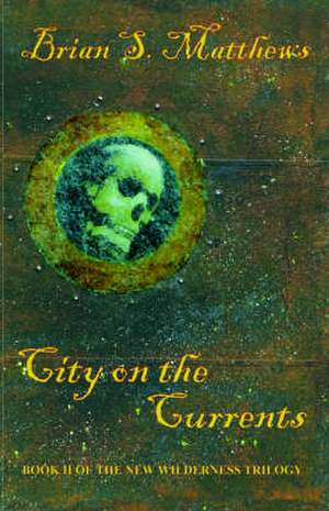 City on the Currents de Brian S. Matthews