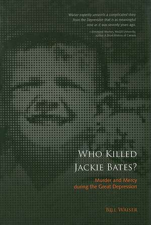 Who Killed Jackie Bates?: From Canada's Northern Frontier to the Oil Fields of Dubai