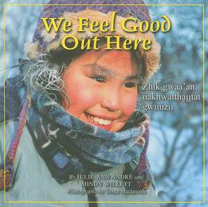 We Feel Good Out Here: Zhik Gwaa'an, Nakhwatthaiitat Gwiinzii de Julie-Ann Andre