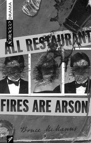 All Restaurant Fires Are Arson de Bruce McManus