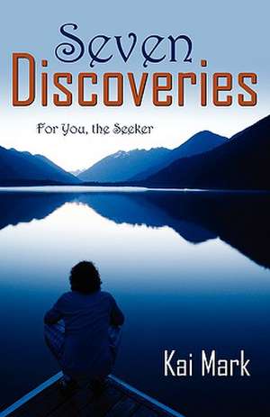 Seven Discoveries de Kai Mark