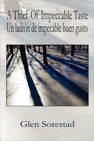 A Thief of Impeccable Taste / Un Ladron de Impecable Buen Gusto de Glen Sorestad