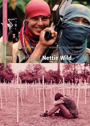 Wild at Heart: The Films of Nettie Wild de Mark Harris