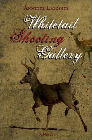 Lapointe, A: WHITETAIL SHOOTING GALLERY