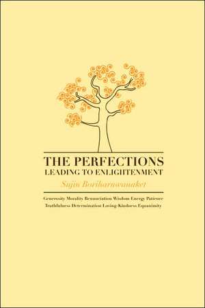 The Perfections Leading to Enlightenment de Sujin Boriharnwanaket