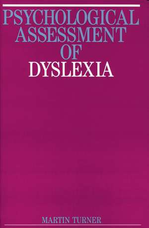 The Psychological Assessment of Dyslexia de M. Turner