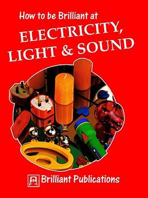 How to Be Brilliant at Electricity, Light & Sound de C. Hughes