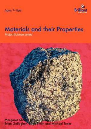 Project Science - Materials and Their Properties: 10 New Plays for 7-11 Year Olds de B Gallagher