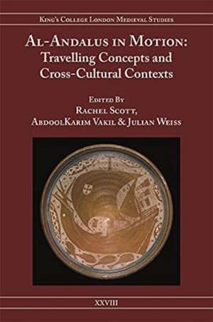 Al–Andalus in Motion – Travelling Concepts and Cross–Cultural Contexts de Rachel Scott