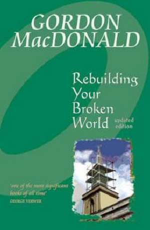 Rebuilding Your Broken World de Gail MacDonald