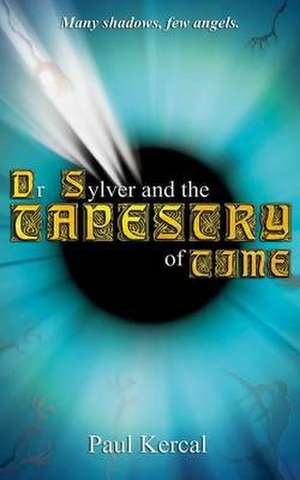 Dr Sylver and the Tapestry of Time de Paul Kercal