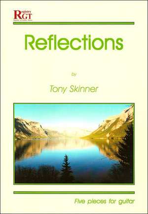 Reflections: Five Pieces for Guitar de Tony Skinner