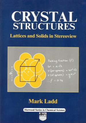 Crystal Structures: Lattices and Solids in Stereoview de M Ladd