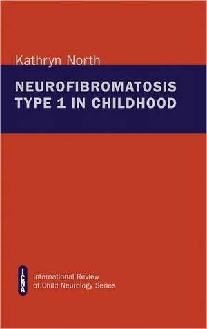 Neurofibromatosis Type 1 in Childhood de Kathryn North