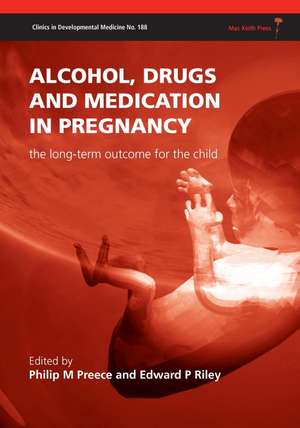 Alcohol, Drugs and Medication in Pregnancy – The Outcome for the Child de PM Preece