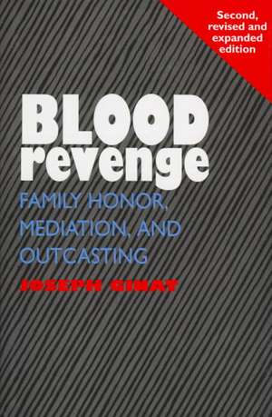 Blood Revenge – Family Honor, Mediation and Outcasting, 2nd Edition de Joseph Ginat