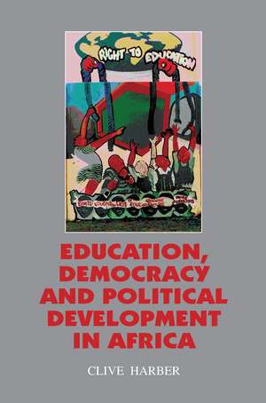 Education Democracy and Political Development in Africa de Clive Harber