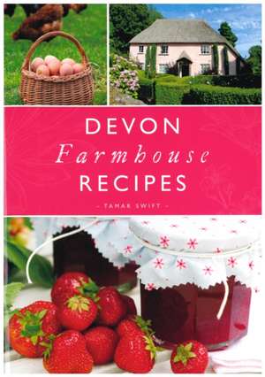 Devon Farmhouse Recipes de Tamar Swift