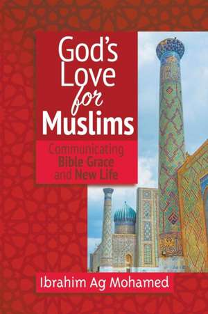 God's Love for Muslims de Ibrahim Ag Mohamed